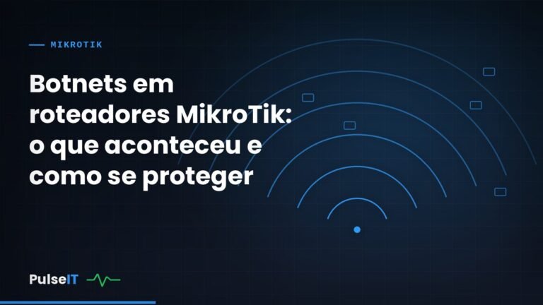 Botnets em roteadores MikroTik: o que aconteceu e como se proteger