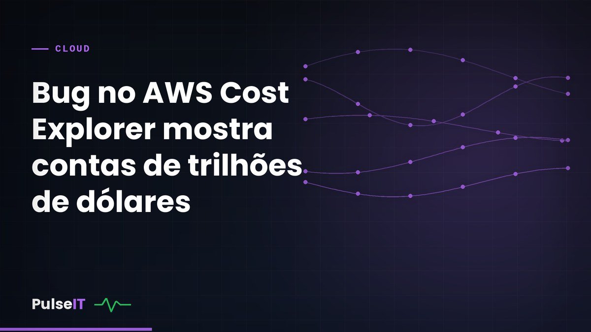 Bug no AWS Cost Explorer mostra contas de trilhões de dólares