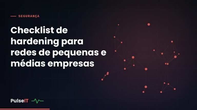 Checklist de hardening para redes de pequenas e médias empresas