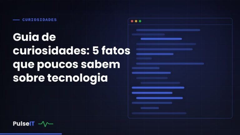 Guia de curiosidades: 5 fatos que poucos sabem sobre tecnologia