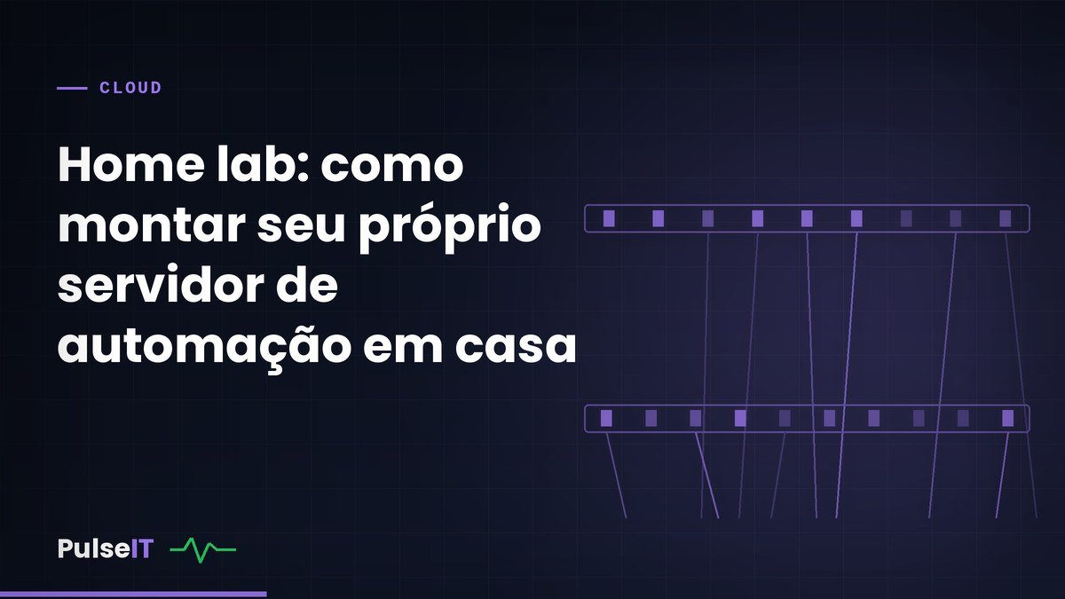 Home lab: como montar seu pr&oacute;prio servidor de automa&ccedil;&atilde;o em casa