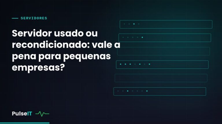 Servidor usado ou recondicionado: vale a pena para pequenas empresas?