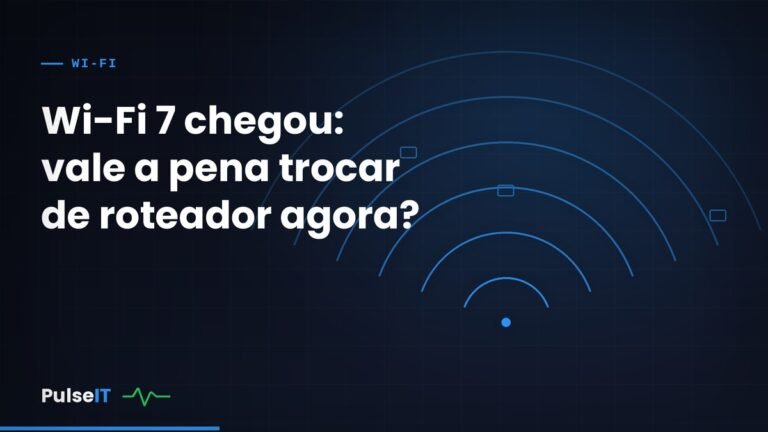 Wi-Fi 7 chegou: vale a pena trocar de roteador agora?