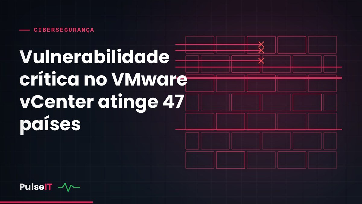 Vulnerabilidade crítica no VMware vCenter atinge 47 países