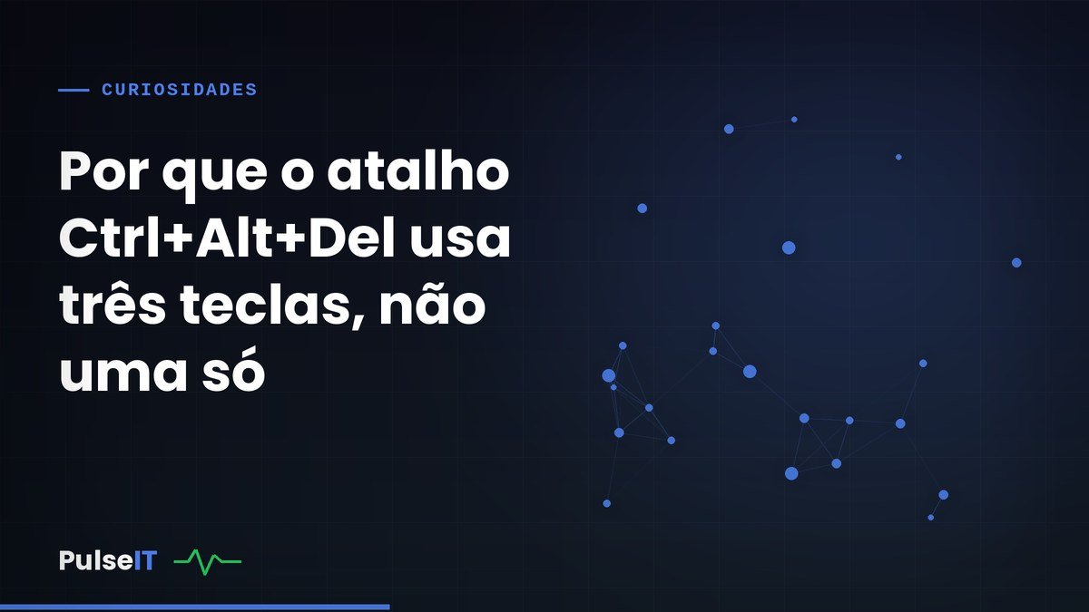 Por que o atalho Ctrl+Alt+Del usa três teclas, não uma só
