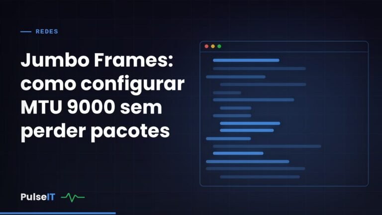 Jumbo Frames: como configurar MTU 9000 sem perder pacotes
