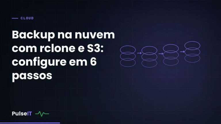 Backup na nuvem com rclone e S3: configure em 6 passos