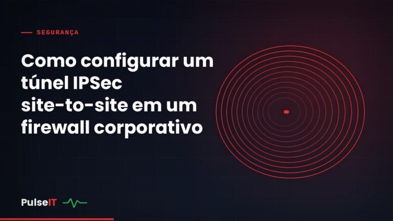 Como configurar um túnel IPSec site-to-site em um firewall corporativo