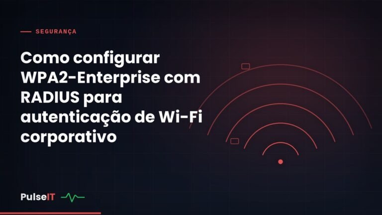 Como configurar WPA2-Enterprise com RADIUS para autenticação de Wi-Fi corporativo