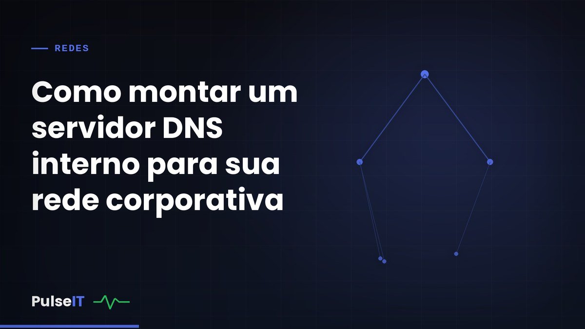 Como montar um servidor DNS interno para sua rede corporativa