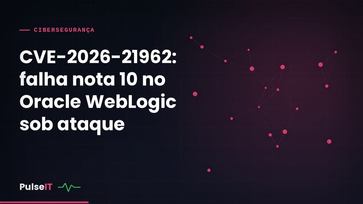 CVE-2026-21962: falha nota 10 no Oracle WebLogic sob ataque