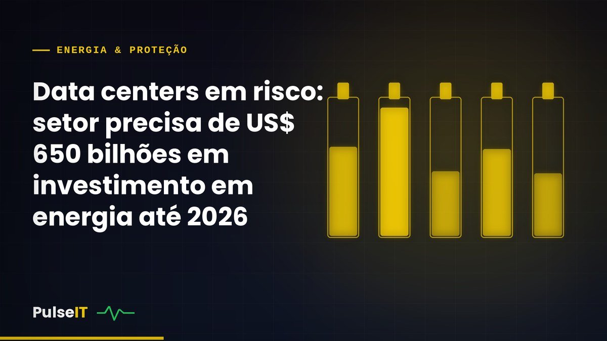 Data centers em risco: setor precisa de US$ 650 bilhões em investimento em energia até 2026