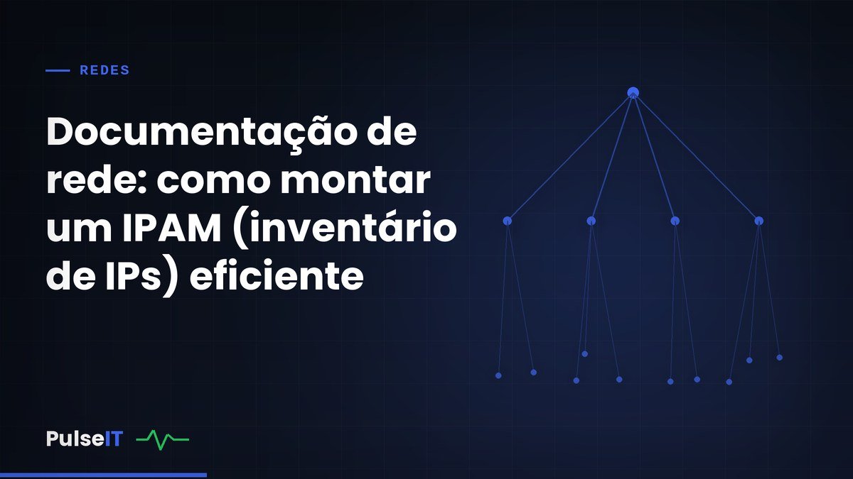 Documentação de rede: como montar um IPAM (inventário de IPs) eficiente