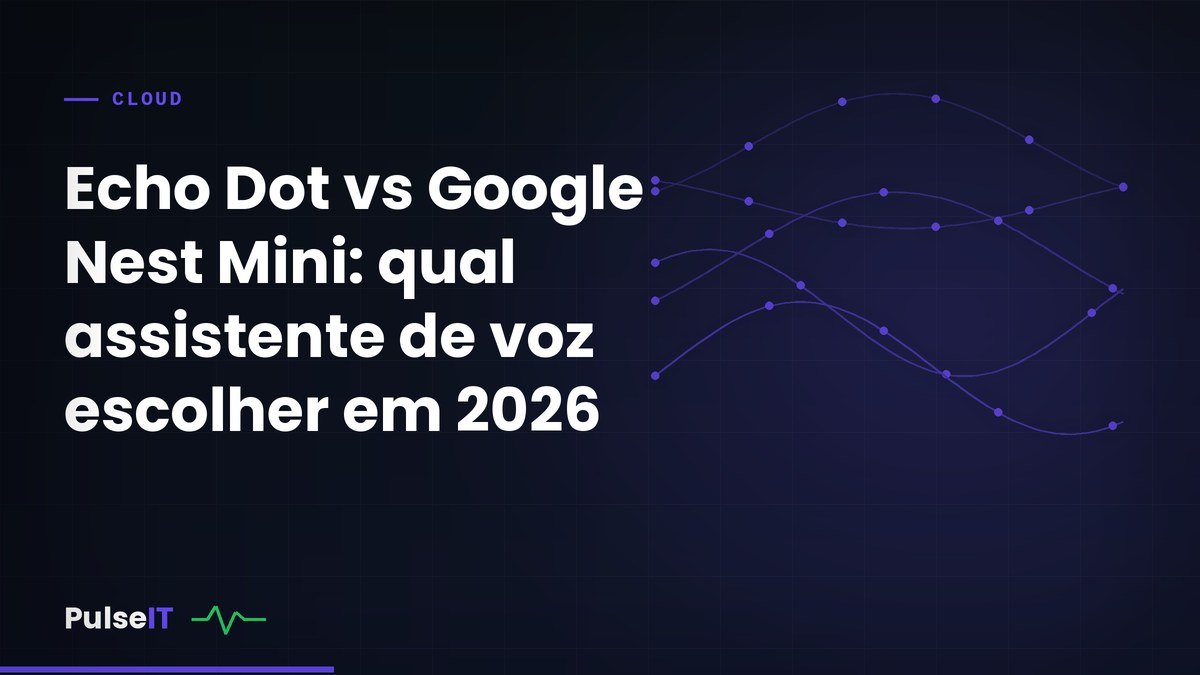 Echo Dot vs Google Nest Mini: qual assistente de voz escolher em 2026