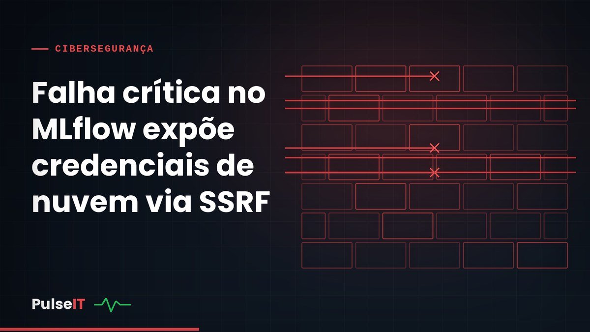 Falha crítica no MLflow expõe credenciais de nuvem via SSRF