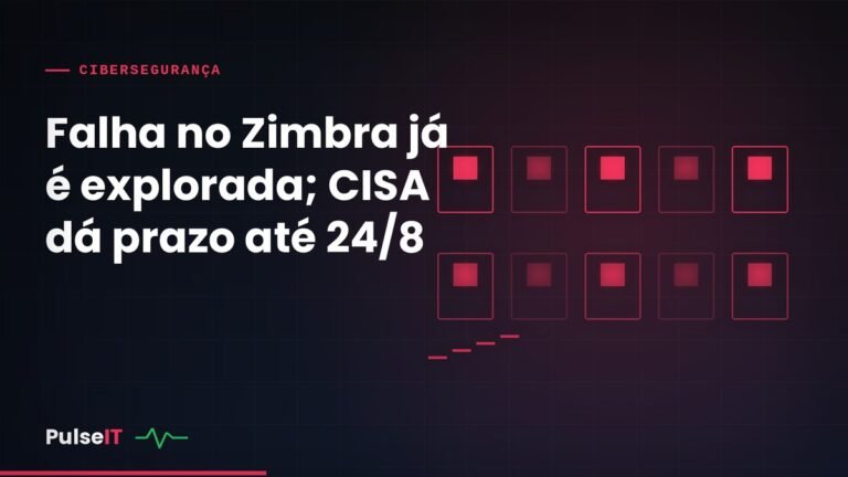 Falha no Zimbra já é explorada; CISA dá prazo até 24/8