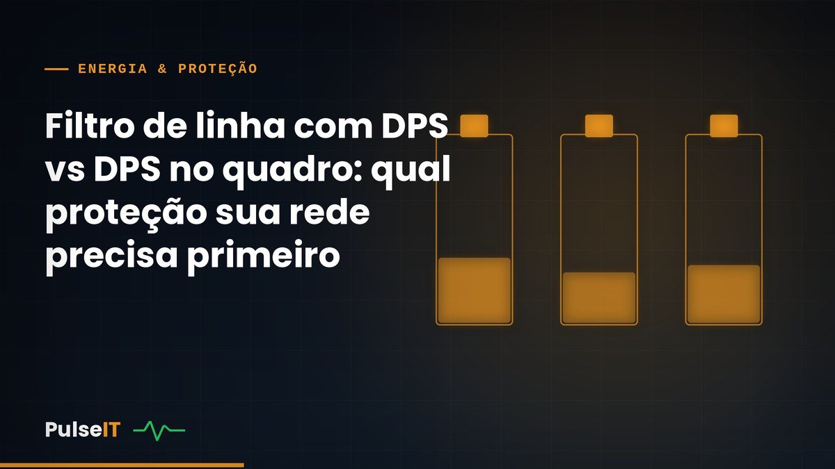Filtro de linha com DPS vs DPS no quadro: qual proteção sua rede precisa primeiro