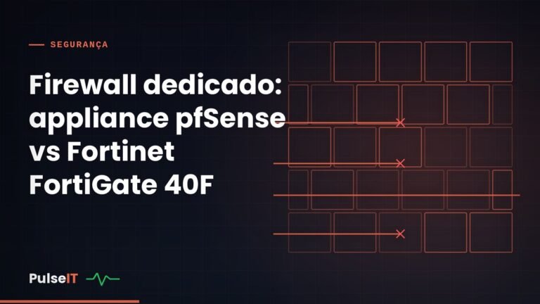 Firewall dedicado: appliance pfSense vs Fortinet FortiGate 40F