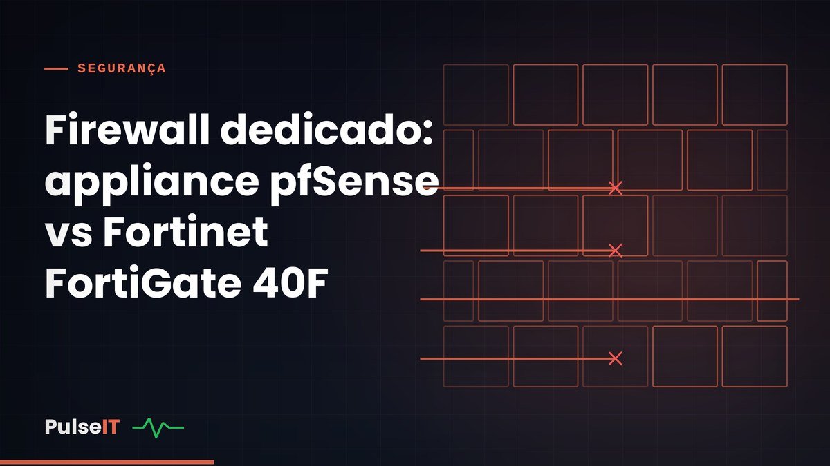Firewall dedicado: appliance pfSense vs Fortinet FortiGate 40F