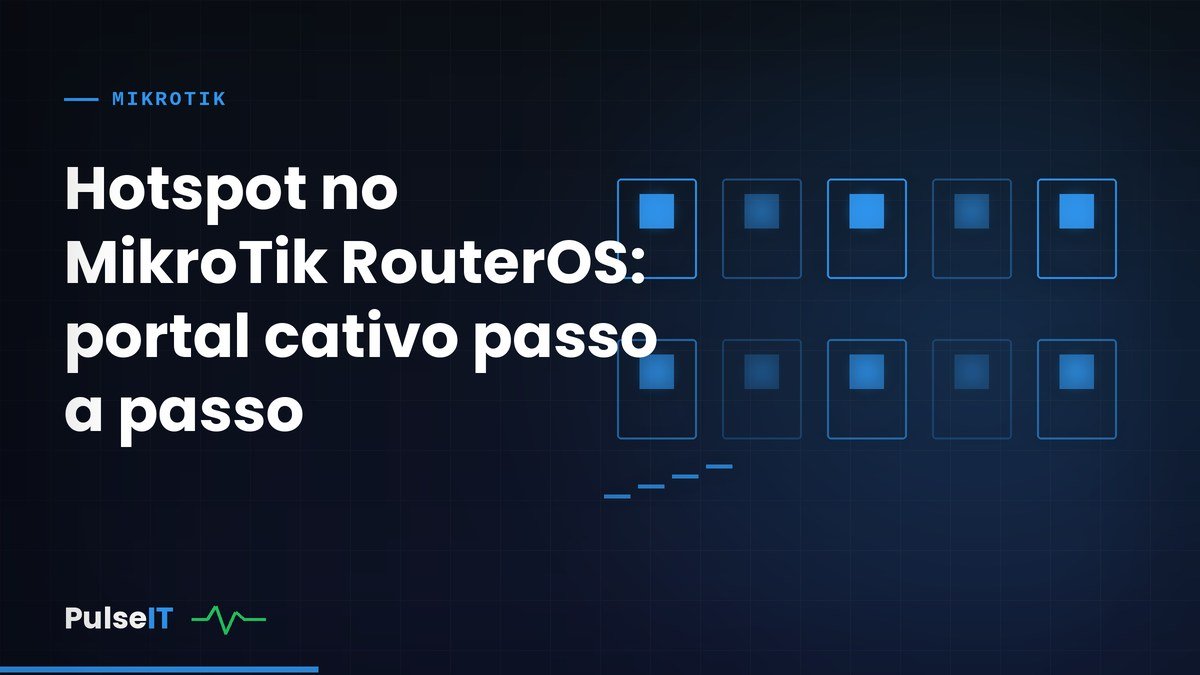 Hotspot no MikroTik RouterOS: portal cativo passo a passo