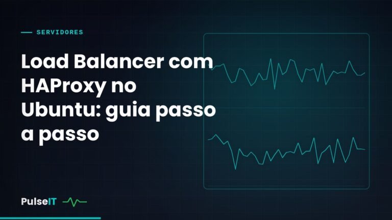 Load Balancer com HAProxy no Ubuntu: guia passo a passo