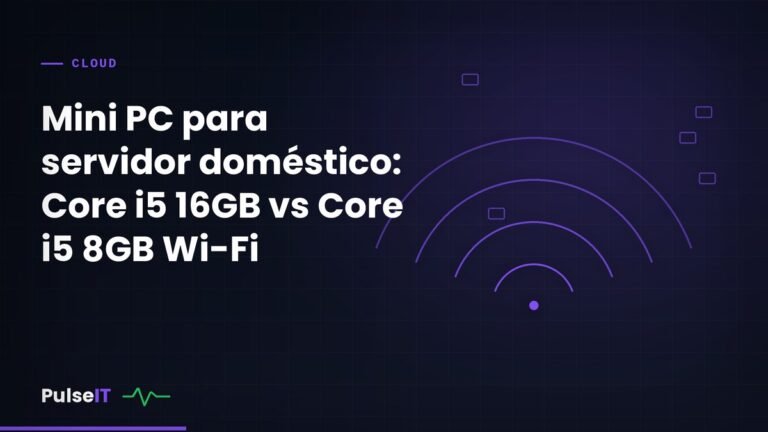 Mini PC para servidor doméstico: Core i5 16GB vs Core i5 8GB Wi-Fi