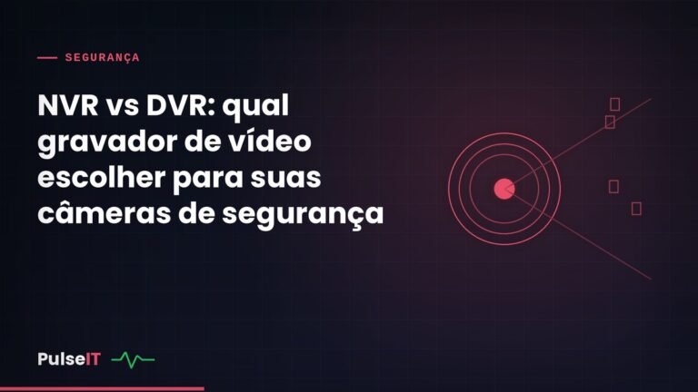 NVR vs DVR: qual gravador de vídeo escolher para suas câmeras de segurança