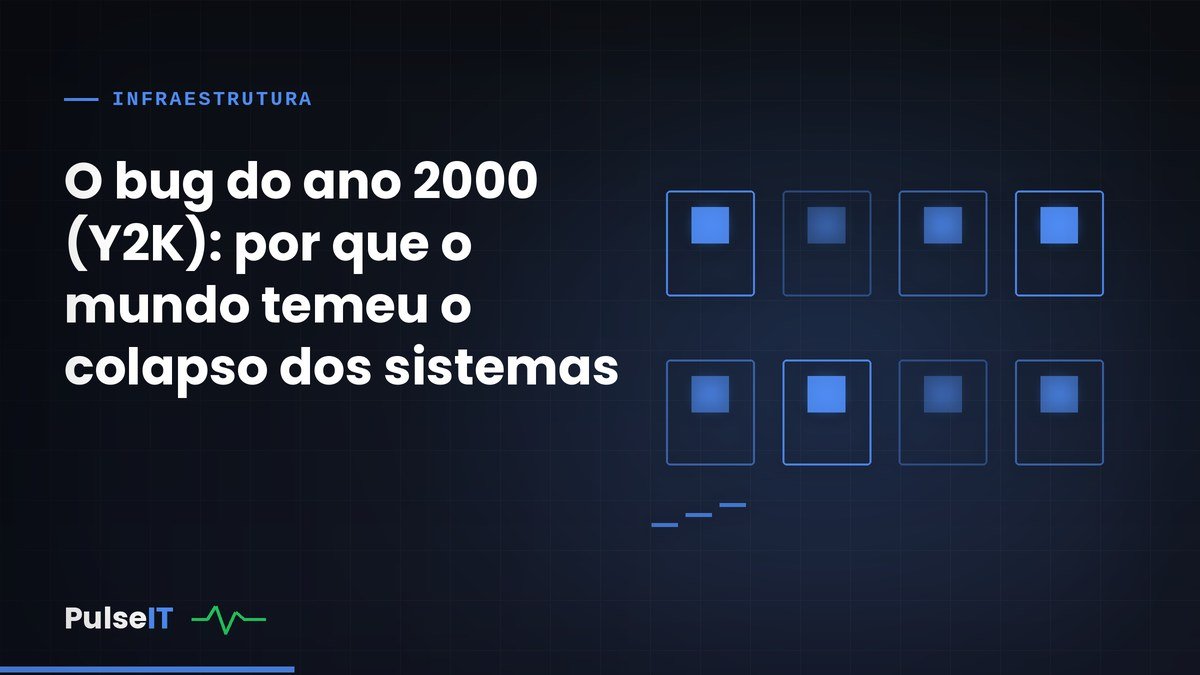 O bug do ano 2000 (Y2K): por que o mundo temeu o colapso dos sistemas
