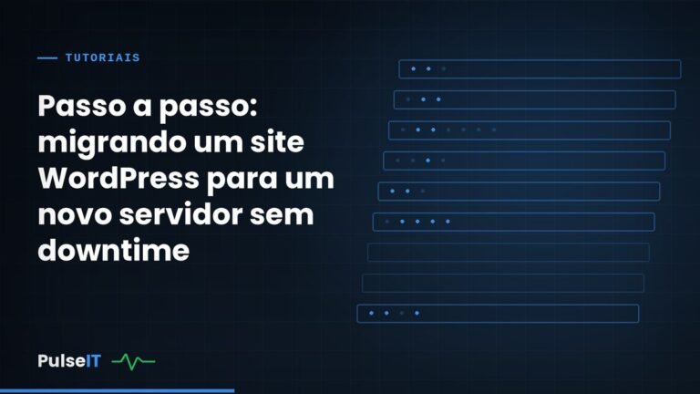 Passo a passo: migrando um site WordPress para um novo servidor sem downtime