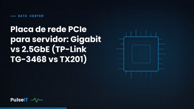 Placa de rede PCIe para servidor: Gigabit vs 2.5GbE (TP-Link TG-3468 vs TX201)