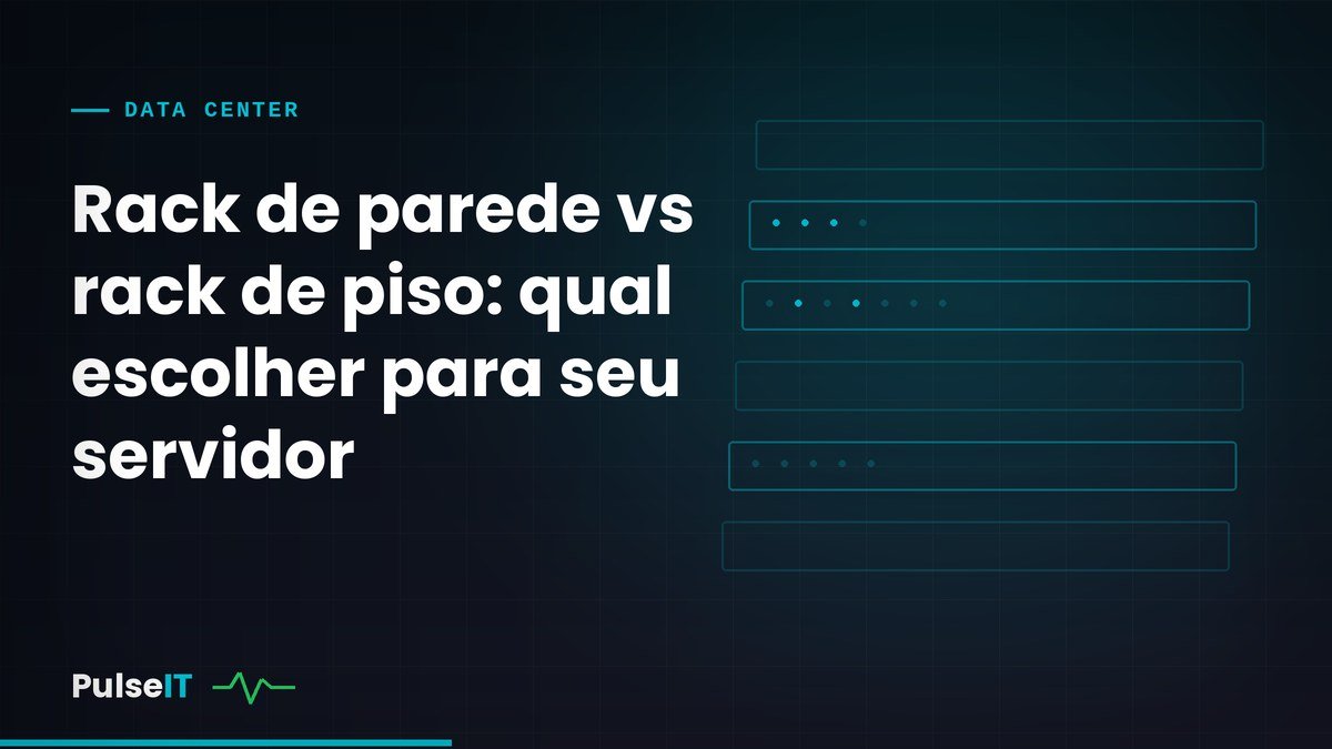 Rack de parede vs rack de piso: qual escolher para seu servidor
