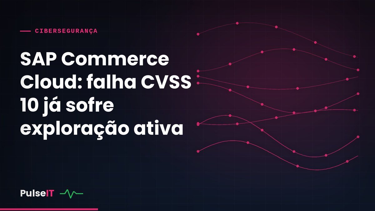 SAP Commerce Cloud: falha CVSS 10 já sofre exploração ativa
