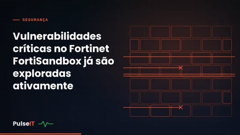 Vulnerabilidades críticas no Fortinet FortiSandbox já são exploradas ativamente