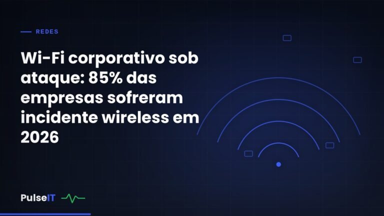 Wi-Fi corporativo sob ataque: 85% das empresas sofreram incidente wireless em 2026
