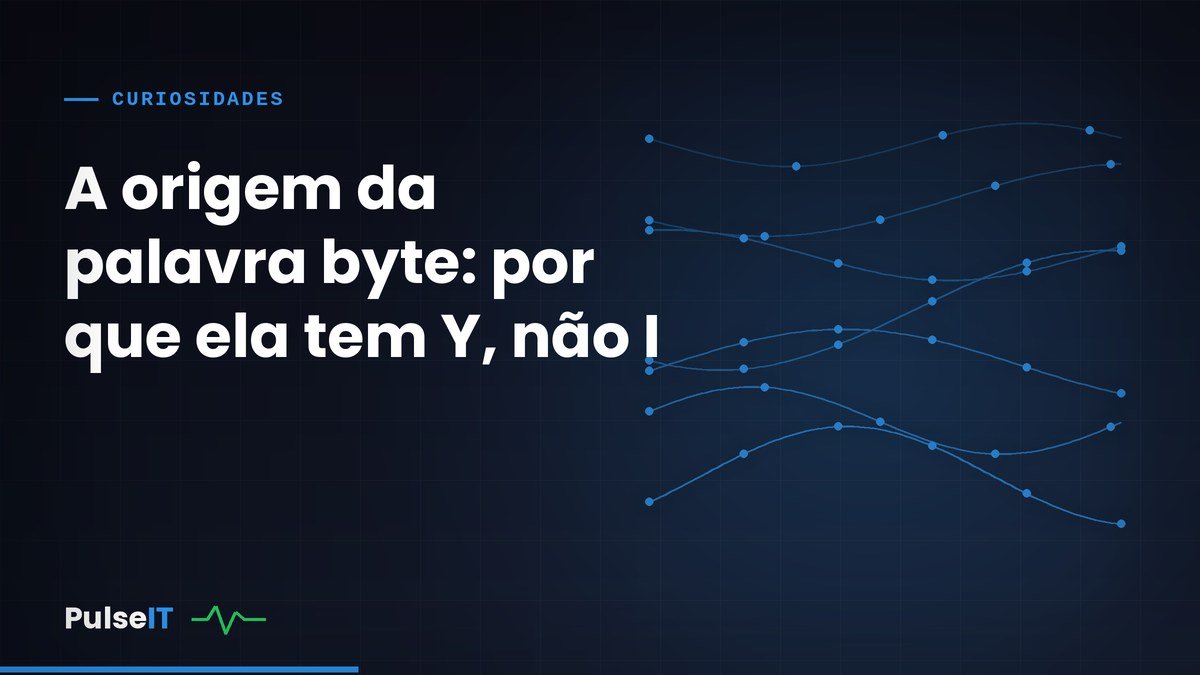 A origem da palavra byte: por que ela tem Y, não I