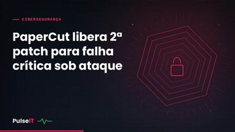 PaperCut libera 2ª patch para falha crítica sob ataque