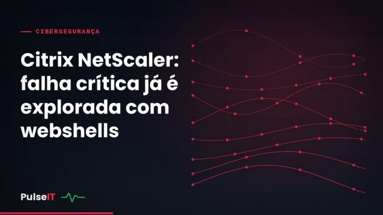 Citrix NetScaler: falha crítica já é explorada com webshells