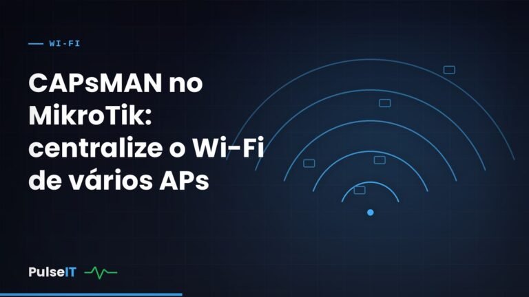 CAPsMAN no MikroTik: centralize o Wi-Fi de vários APs