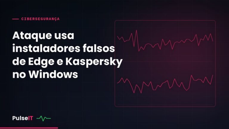 Ataque usa instaladores falsos de Edge e Kaspersky no Windows