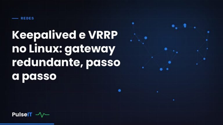 Keepalived e VRRP no Linux: gateway redundante, passo a passo