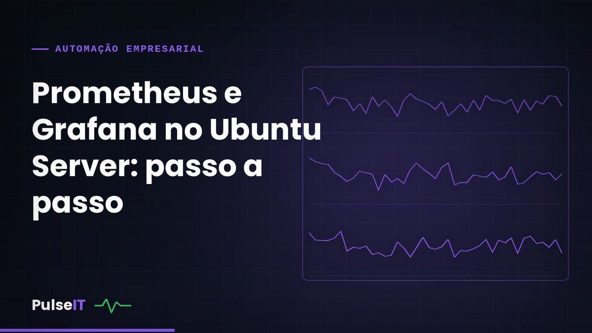 Prometheus e Grafana no Ubuntu Server: passo a passo