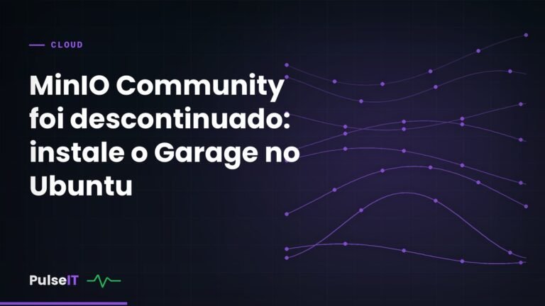 MinIO Community foi descontinuado: instale o Garage no Ubuntu